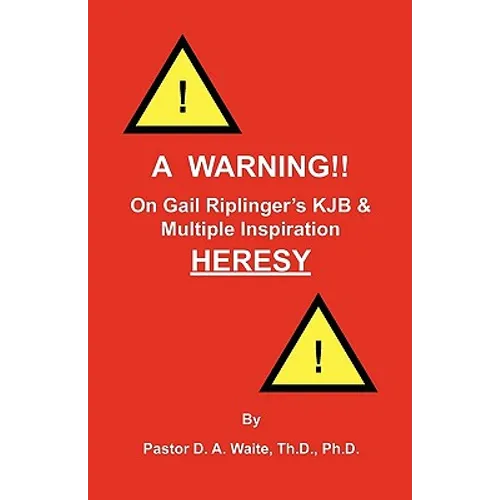 A Warning!! On Gail Riplinger's KJB & Multiple Inspiration Heresy