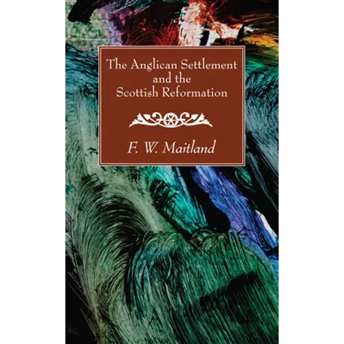 The Anglican Settlement and the Scottish Reformation