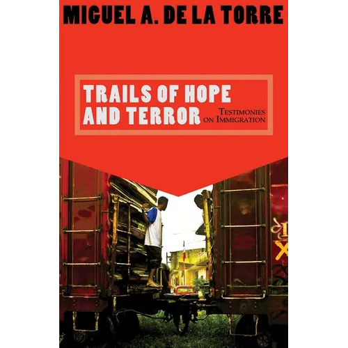 Trails of Hope and Terror: Testimonies on Immigration