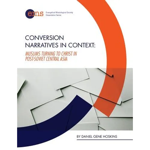 Conversion Narratives in Context: Muslims Turning to Christ in post-Soviet Central Asia