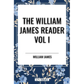 William James Reader Vol I