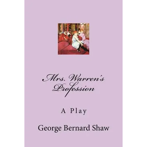 Mrs. Warren's Profession: A Play