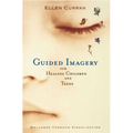 Guided Imagery for Healing Children and Teens