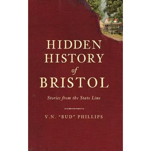 Hidden History of Bristol: Stories from the State Line