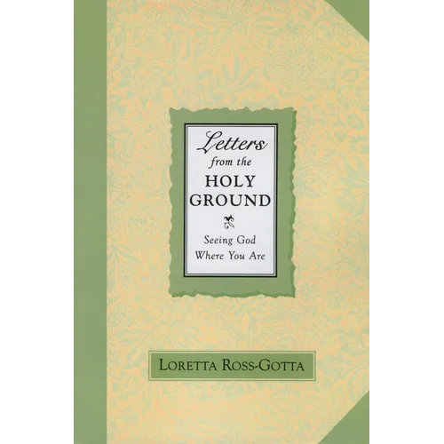 Letters from the Holy Ground: Seeing God Where You Are