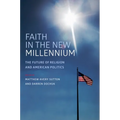 Faith in the New Millennium: The Future of Religion and American Politics