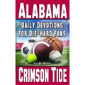 Daily Devotions for Die-Hard Fans Alabama Crimson Tide