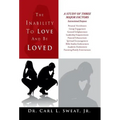The Inability To Love And Be Loved