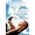 Eight Weeks with No Water: A Testimony of a Sustaining Miracle