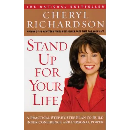 Stand Up for Your Life: A Practical Step-By-Step Plan to Build Inner Confidence and Personal Power