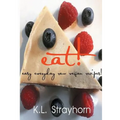 eat!: easy everyday raw vegan recipes!