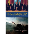 Peacemakers: American Leadership and the End of Genocide in the Balkans