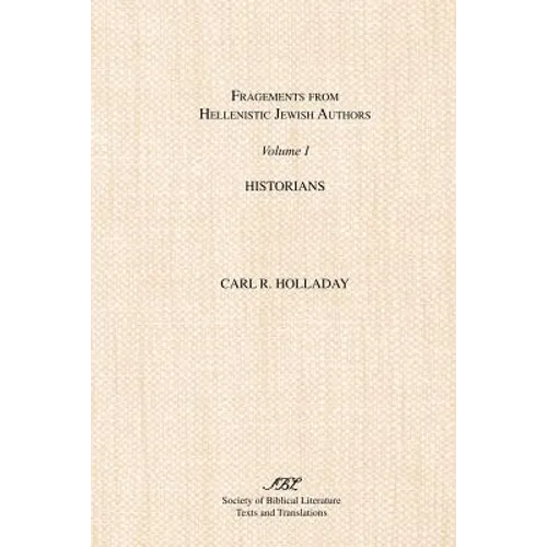 Fragments from Hellenistic Jewish Authors: Volume 1, Historians