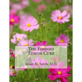 The Fibroid Tumor Cure
