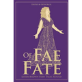 Of Fae and Fate: Lesser-Known Fairy Tales, Retold