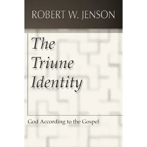 The Triune Identity: God According to the Gospel