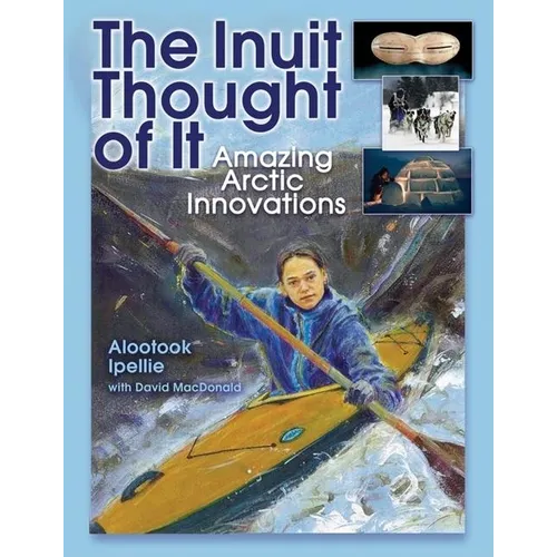 The Inuit Thought of It: Amazing Arctic Innovations