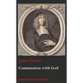 Communion with God: Of Communion with God the Father, Son, and Holy Ghost