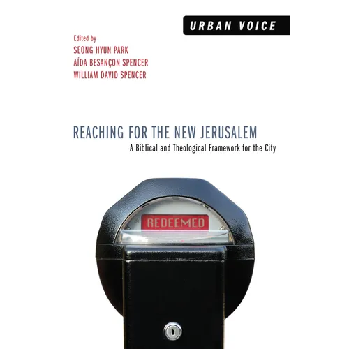 Reaching for the New Jerusalem: A Biblical and Theological Framework for the City