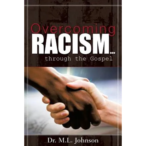 Overcoming Racism.Through the Gospel (Revised Edition 2017)