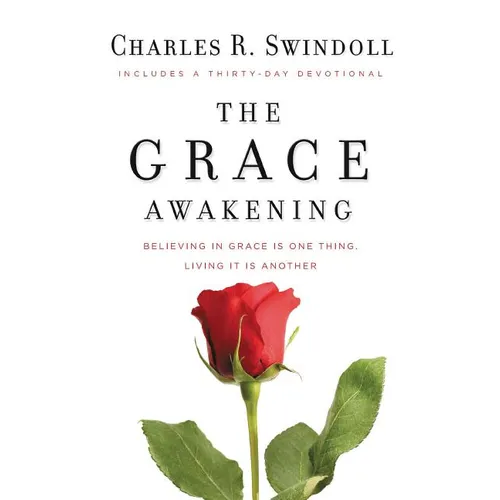 The Grace Awakening: Believing in Grace Is One Thing. Living It Is Another.