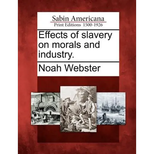 Effects of Slavery on Morals and Industry.