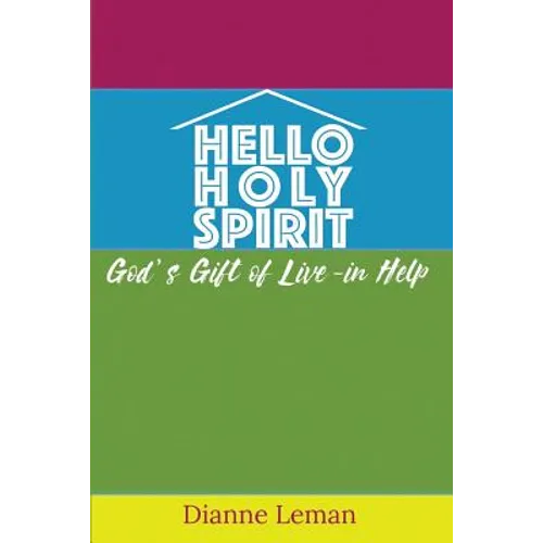 Hello Holy Spirit: God's Gift of Live-in Help