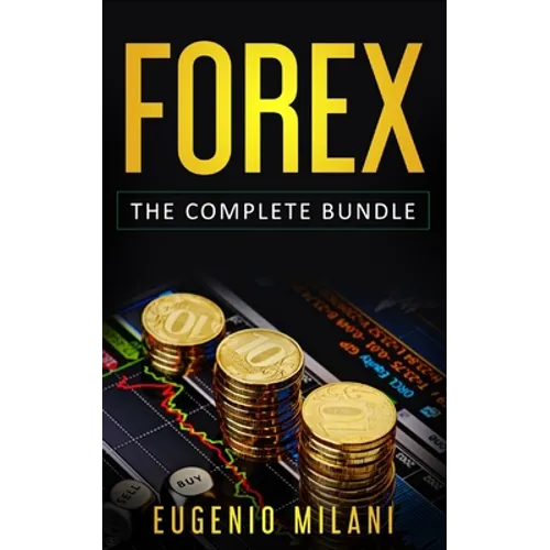 Forex: The Complete Bundle - Includes Online Forex, Fundamental Analysis, Operating Forex Trading