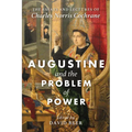 Augustine and the Problem of Power: The Essays and Lectures of Charles Norris Cochrane