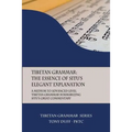 Tibetan Grammar: The Essence of the Elegant Explanation: A Medium to Advanced Level Grammar Text
