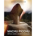 Machu Picchu: Virtual Guide And Secrets Revealed
