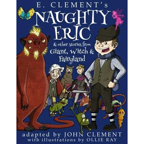 Naughty Eric & Other Stories from Giant, Witch & Fairyland