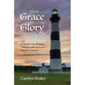 From Grace to Glory: A Present Day Journey Through John Bunyan's 'Pilgrim's Progress'