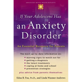 If Your Adolescent Has an Anxiety Disorder: An Essential Resource for Parents