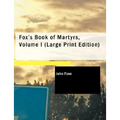 Fox's Book of Martyrs, Volume I