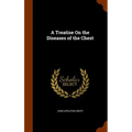 A Treatise On the Diseases of the Chest