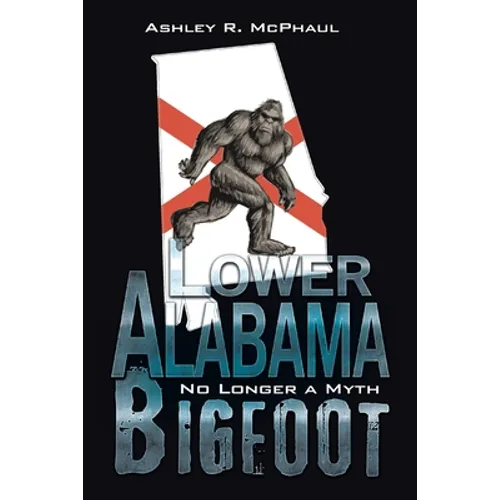 Lower Alabama Bigfoot: No Longer a Myth