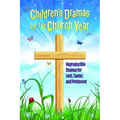 Children's Dramas for the Church Year: Reproducible Dramas for Lent, Easter, and Pentecost