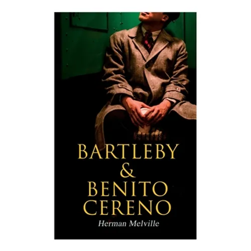 Bartleby & Benito Cereno: American Tales