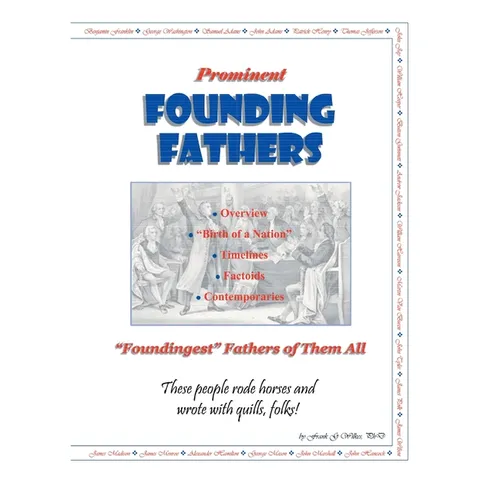 Prominent Founding Fathers: "Foundingest" Fathers of Them All These people rode horses and wrote with quills, folks!