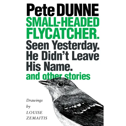 Small-headed Flycatcher. Seen Yesterday. He Didn't Leave His Name.: and other stories