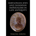 Babylonian Jews and Sasanian Imperialism in Late Antiquity