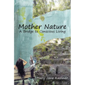 Mother Nature, A Bridge to Conscious Living