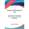 Thoreau's Philosophy Of Life: With Special Consideration Of The Influence Of Hindoo Philosophy