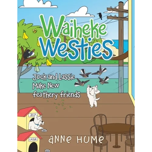 Waiheke Westies: Jock and Lassie Make New Feathery Friends