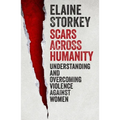 Scars Across Humanity: Understanding and Overcoming Violence Against Women