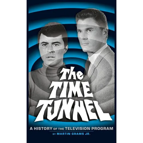 The Time Tunnel: A History of the Television Series (Hardback)