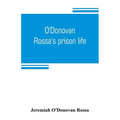 O'Donovan Rossa's prison life: six years in six English prisons