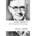 Karl Barth's Christological Ecclesiology