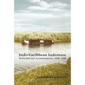 Indo-Caribbean Indenture: Resistance and Accommodation, 1838-1920